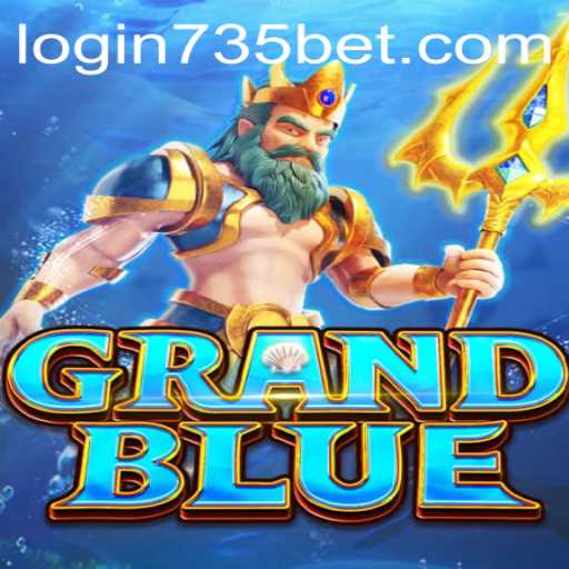 Exploring the Exciting World of GRANDBLUE and 735bet